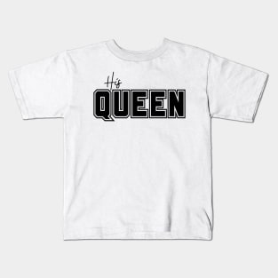 His Queen Kids T-Shirt